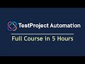 Test Project Automation Full Course  - Learn TestProject Automation in 5 Hours