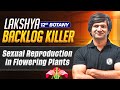 SEXUAL REPRODUCTION IN FLOWERING PLANT Full Chapter | Class 12 Botany | Backlog Killer