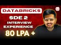 Databricks SDE2 Interview Experience | 45 Lakh Base | 80LPA+ | Rounds, Preparation and Tips to Crack