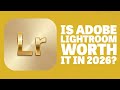 Is Adobe Lightroom Worth It In 2026?
