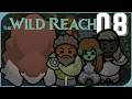 Part 08 | The Wild Reach [RimWorld]