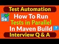 How to Run Tests in Parallel in Maven Build | Selenium Interview Q \u0026 A | Parallel Execution in Maven