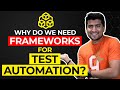 Why Do We Need Frameworks For Test Automation | Automation Testing Framework Using Selenium