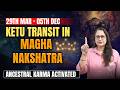 Ketu Transit in Magha Nakshatra 2026 | 29 Mar to 05 Dec 2026 | Astro Rajni Rani