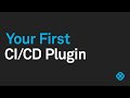 Your First CI/CD Plugin
