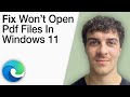 Fix Microsoft Edge Won’t Open PDF Files in Windows 11 [2025 Full Guide]