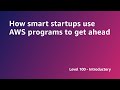 AWS Summit ANZ 2022 - How smart startups use AWS programs to get ahead (START1)