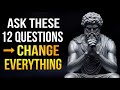 12 (Stoic) Questions That Will Change Your Life - STOICISM