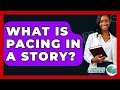 What Is Pacing In A Story? - The Language Library