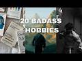 20 Badass Hobbies Every Man Should Try In His Life