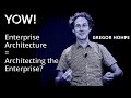Enterprise Architecture = Architecting the Enterprise? • Gregor Hohpe • YOW! 2018