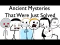 Ancient Mysteries That Were Just Solved
