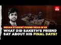 Indian student found dead in US: Friend reveals insights into his final days and behaviour