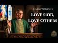 The Two Commandments That Will Transform Your Life | Love God, Love Others