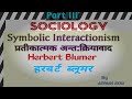 Herbert Blumer's symbolic Interactionism theory..