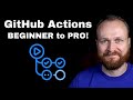 Complete GitHub Actions Course - From BEGINNER to PRO