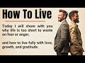 Life Is Short 🔥 || How to Spend It Wisely \u0026 Live Fully || Motivation \u0026 Improve Your English ✅