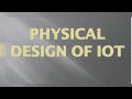 Physical Design Of IoT