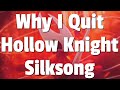 Why I Quit Hollow Knight Silksong (Opinion Piece)