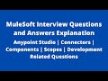 MuleSoft Interview Q\u0026As | Anypoint Studio | Connectors | Components | Scopes | Development Related