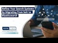 Refine Your Search Systems by Migrating from Solr to Elasticsearch