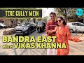 Bandra East With MasterChef India Judge Vikas Khanna |Tere Gully Mein With Hajmola Ep 35|Curly Tales