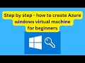 How to Create an Azure Windows Virtual Machine for Beginners | Step-by-Step Tutorial