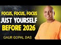 Focus On Yourself Before 2026 — Speech by Gaur Gopal Das | Powerful Motivation