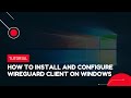 How to install and configure WireGuard Client on Windows | VPS Tutorial