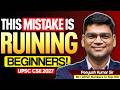 If You’re a Beginner, Watch This Before Starting UPSC Prep | UPSC 2027/28 | By Peeyush Kumar Sir