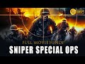 SNIPER SPECIAL OPS Full Action Sniper Movie Hindi Dubbed | Latest Hollywood Movie | HD #snipermovie