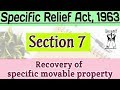 Section 7. Recovery of specific movable property | Specific Relief Act 1963