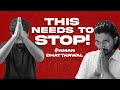 @AmanDhattarwal This Needs to Stop!