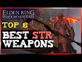 Elden Ring - Top 8 BEST STRENGTH DLC Weapons Ranked! (OP Shadow of the Erdtree Builds)