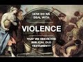 What about the violence we see in the Old Testament?