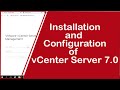 vCenter 7.0 : How to install and configure the VMware vCenter Server Appliance 7.0 (VCSA 7.0)