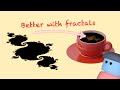 How Fractals Make the Best Coffee