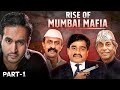 Full Story of Mumbai Underworld Mafia - Part 1 : The Rise