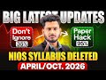 NIOS Big Latest Updates April/October 2026 New Syllabus Deleted Chapters | Question Paper Hacked!