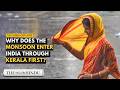 Explained: Why does Monsoon always enter India via Kerala?