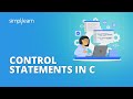 Control Statements In C Explained | Types Of Control Statements In C | C Programming | Simplilearn