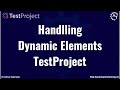 3. How to Deal with Dynamic Elements in TestProject | Find Dynamic Elements in Test Automation