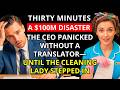 THIRTY MINUTES  A $100M DISASTER  THE CEO PANICKED WITHOUT A TRANSLATOR—UNTIL THE CLEANING LADY STEP