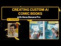 Creating Custom AI Comic Books with Nano Banana Pro
