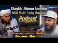 Thousands Non-Muslims Accept Islam in America|Mufti Tariq Masood Podcast with Shaykh Uthman Farooq