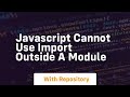 javascript cannot use import outside a module