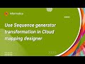 How to use Sequence generator transformation in Informatica Cloud mapping designer