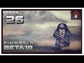 Let's Play Rimworld Beta 18 With CohhCarnage - Episode 26
