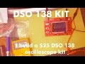 How To - Make a $25 Oscilloscope - Review of JYE Tech DSO 138 Kit