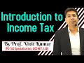 Introduction to Income Tax | By Prof. Vinit Kumar (PG-TAX, Spec., UGC-NET, LLB)